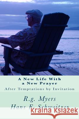 A New Life With a New Prayer: After Temptations by Invitation Schweitzer, Hans F. 9781505212365