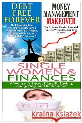 Debt Free Forever & Money Management Makeover & Single Women & Finances J. J. Jones 9781505213379 Createspace