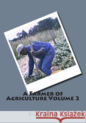 A Farmer of Agriculture Volume 2 Sarah L. Hatch Walter J. Crum 9781505215434