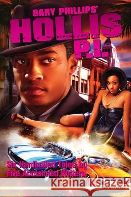 Gary Phillips' Hollis P.I. Gary Phillips Derrick Ferguson Bobby Nash 9781505216837