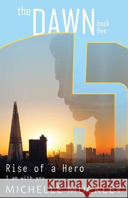 The Dawn: Rise of a Hero Miss Michelle Lisa Muckley 9781505218565 Createspace