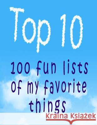 Top 10: 100 Fun Lists of My Favorite Things Snapping Turtle Books 9781505218572 Createspace