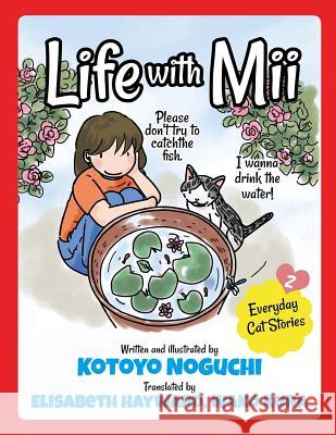 Life with Mii Vol. 2: Everyday cat stories Hayward, Elisabeth 9781505219098 Createspace