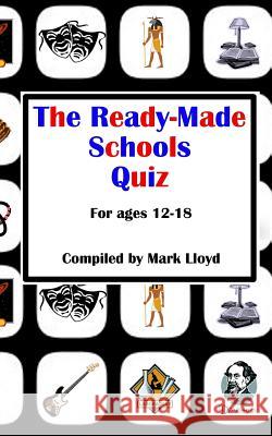 The Ready-Made Schools Quiz Mark Lloyd 9781505219401 Createspace