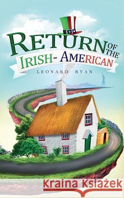 Return of the Irish American Mr Leonard Ryan 9781505219777 Createspace Independent Publishing Platform