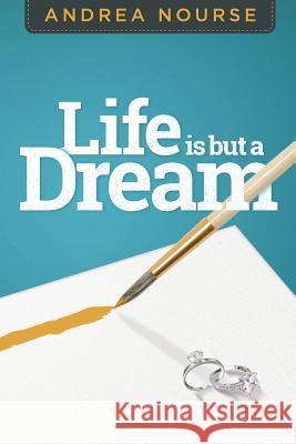 Life Is But a Dream Andrea Nourse 9781505220285