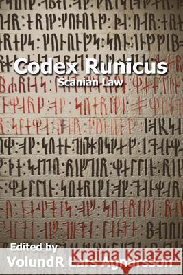 Codex Runicus: Scanian Law: A Runic Manuscript Ole Worm Volundr Lars Agnarsson 9781505221206