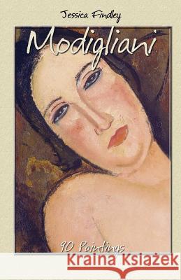 Modigliani: 90 Paintings Jessica Findley 9781505221862 Createspace