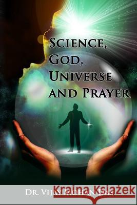 Science, God, Universe And Prayer Das, Vijay Mohan 9781505223934