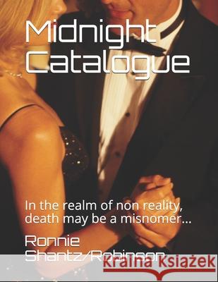 Midnight Catalogue: In the realm of non reality, death may be a misnomer... Robinson, Ronnie 9781505224702