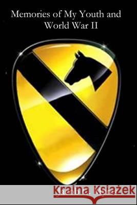 Memories of My Youth and World War II MR Jacob C. Myres 9781505225167