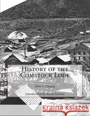 History of the Comstock Lode John a. Church Kerby Jackson 9781505225525 Createspace