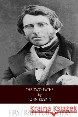 The Two Paths John Ruskin 9781505226102 Createspace