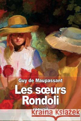 Les soeurs Rondoli de Maupassant, Guy 9781505226195