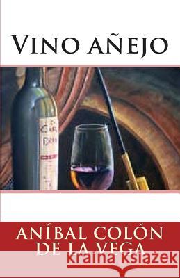 Vino anejo Anibal Colo 9781505228540 Createspace Independent Publishing Platform