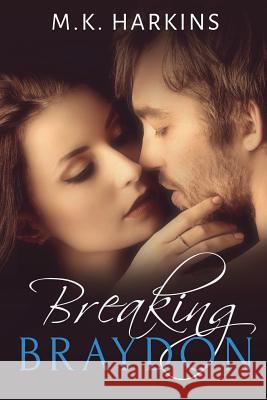 Breaking Braydon Mk Harkins 9781505228915 Createspace