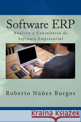 Software ERP: Análisis y Consultoría de Software Empresarial Nunez Burgos, Roberto 9781505229028 Createspace