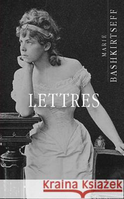 Lettres Marie Bashkirtseff 9781505229127