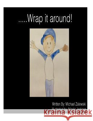 .....Wrap it around! Zalewski, Michael Allen 9781505229455 Createspace