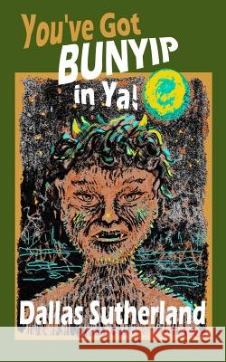 You've Got BUNYIP in Ya! Sutherland, Dallas 9781505230895