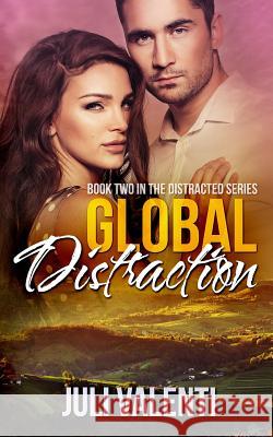 Global Distraction (Distracted #2) Juli Valenti 9781505231175