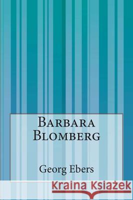 Barbara Blomberg Georg Ebers Mary J. Safford 9781505234886 Createspace