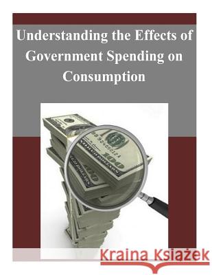 Understanding the Effects of Government Spending on Consumption Board of Governors of the Federal Reserv 9781505237207 Createspace