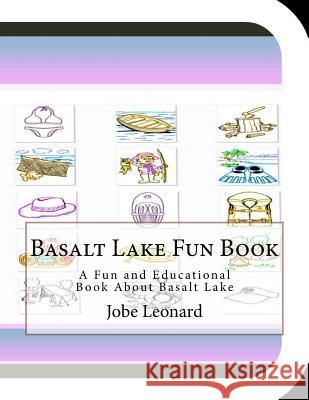 Basalt Lake Fun Book: A Fun and Educational Book About Basalt Lake Leonard, Jobe 9781505238372 Createspace
