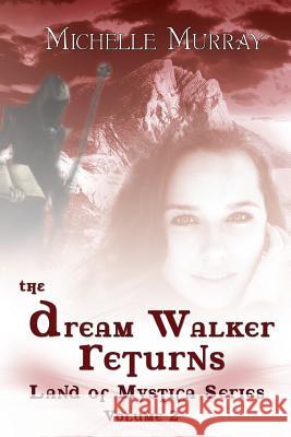 The Dream Walker Returns: Land Of Mystica Series Volume Two Valentino, Mike 9781505239829