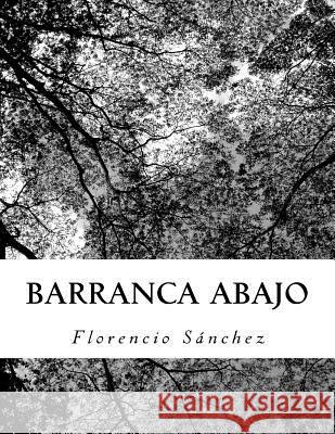 Barranca Abajo Florencio Sanchez 9781505243512 Createspace