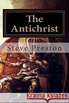 The Antichrist Steve Preston 9781505244816 Createspace