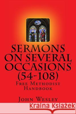 Free Methodist Handbook: Sermons on Several Occasions (Sermons 54-108): Virtual Church Resources Rev John Wesley Dr John Wesley Slider 9781505248968 Createspace