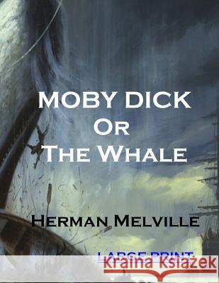 Moby Dick or The Whale Melville, Herman 9781505251777