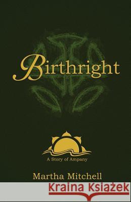 Birthright: A Story of Ampany Martha Mitchell 9781505253344 Createspace