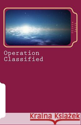Operation Classified Olivia K. Smith 9781505254167