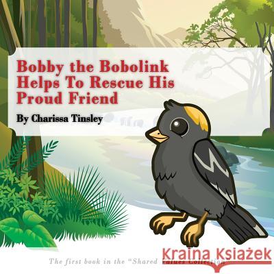 Bobby the Bobolink Helps To Rescue His Proud Friend: The first book in the 