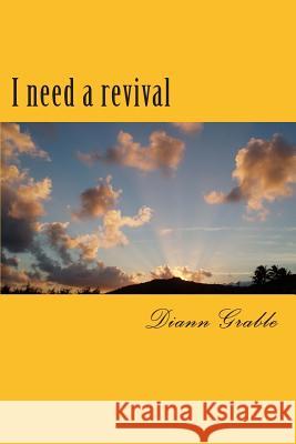 I need a revival Grable, Diann L. 9781505256260