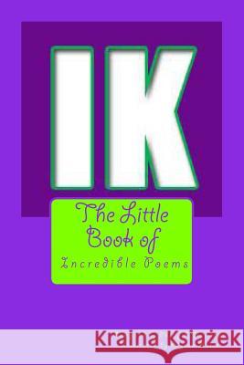 The Little Book of Incredible Poems Philip R. Harrison Alyson Hurst 9781505257281 Createspace