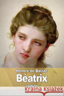 Béatrix De Balzac, Honore 9781505257342