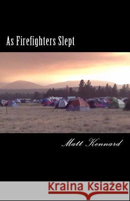 As Firefighters Slept Matt Kennard 9781505259162 Createspace