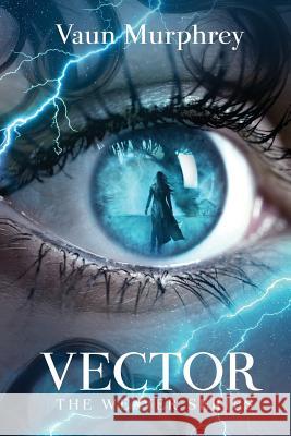 Vector: Book Three in the Weaver Series Vaun Murphrey Todd Barselow Nathalia Suellen 9781505260144 Createspace