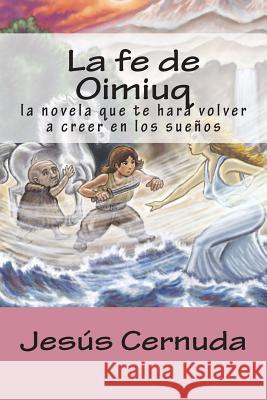 La fe de Oimiuq: la novela que te hara volver a creer en los sueños Mir, Rafa 9781505262285