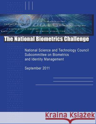 The National Biometrics Challenge National Science and Technology Council 9781505263664 Createspace