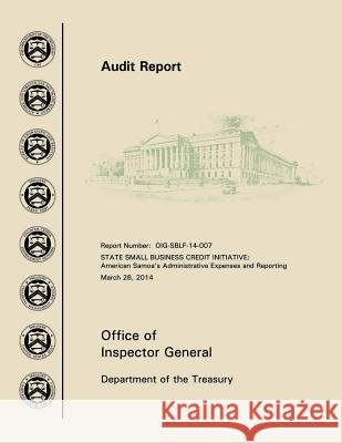 State Small Business Credit Initiative: American Samoa's Administrative Expenses and Reporting Office of the Inspector General Departme 9781505264388 Createspace