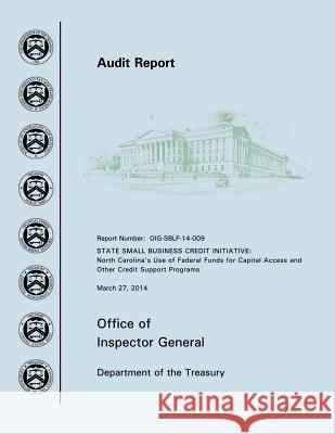 State Small Business Credit Initiative: North Carolina's Use of Federal Funds for Capital Access and Other Credit Support Programs Office of the Inspector General Departme 9781505264784