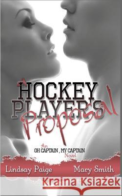 A Hockey Player's Proposal Lindsay Paige Mary Smith 9781505265248 Createspace