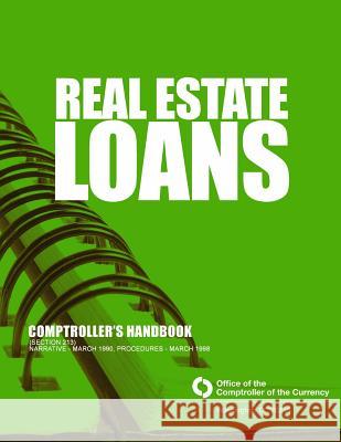 Real Estate Loans Comptroller's Handbook Section 213 Comptroller of the Currency Administrato 9781505265422 Createspace