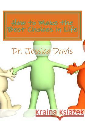 How to Make the Best Life Choices: What is Your Life Score? Davis, Jessica 9781505270587