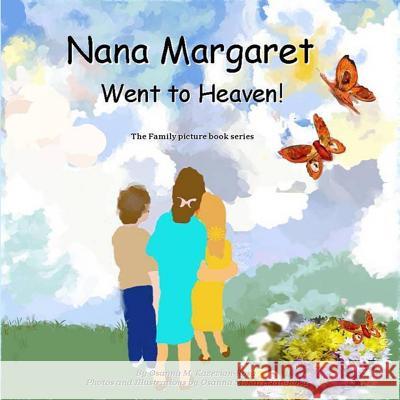 Nana Margaret Went to Heaven! Osanna Kazezian Rosa 9781505273144