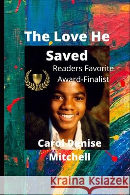 Michael Jackson The Love He Saved Mitchell, Carol Denise 9781505275384